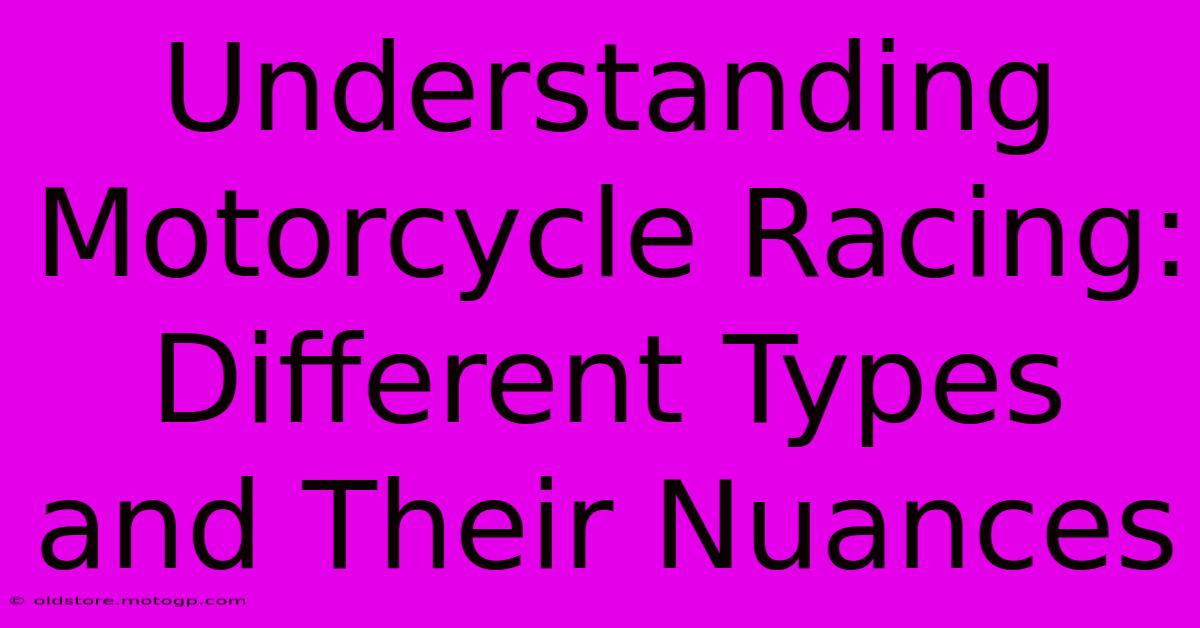 Understanding Motorcycle Racing: Different Types And Their Nuances