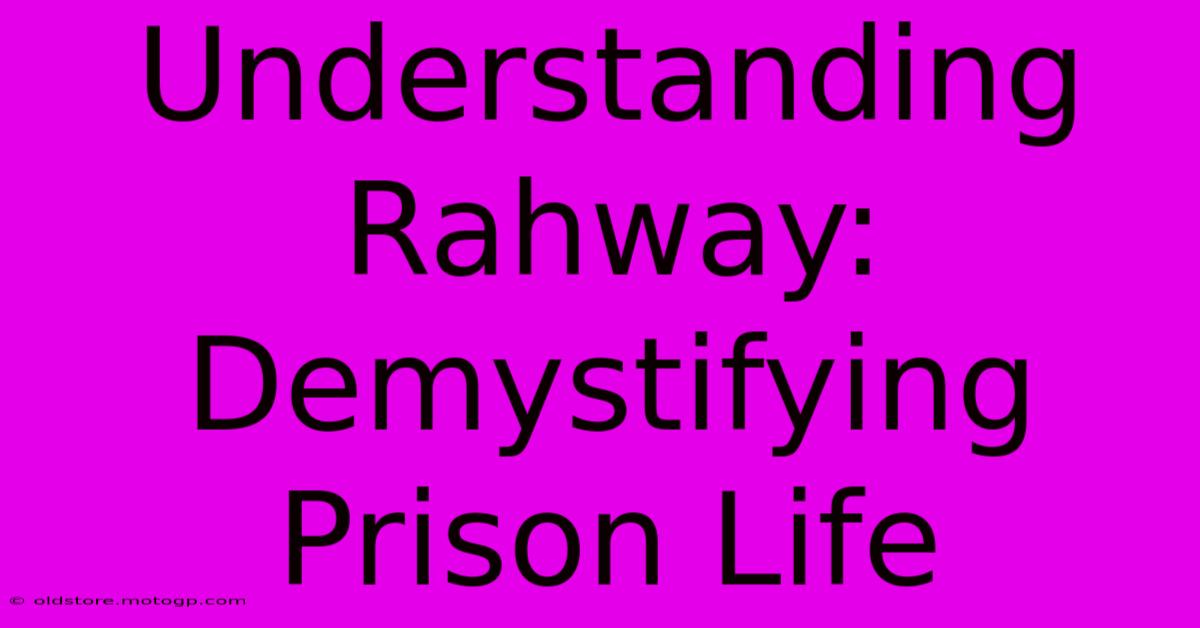 Understanding Rahway: Demystifying Prison Life