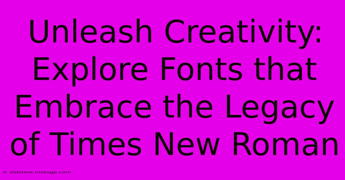 Unleash Creativity: Explore Fonts That Embrace The Legacy Of Times New Roman