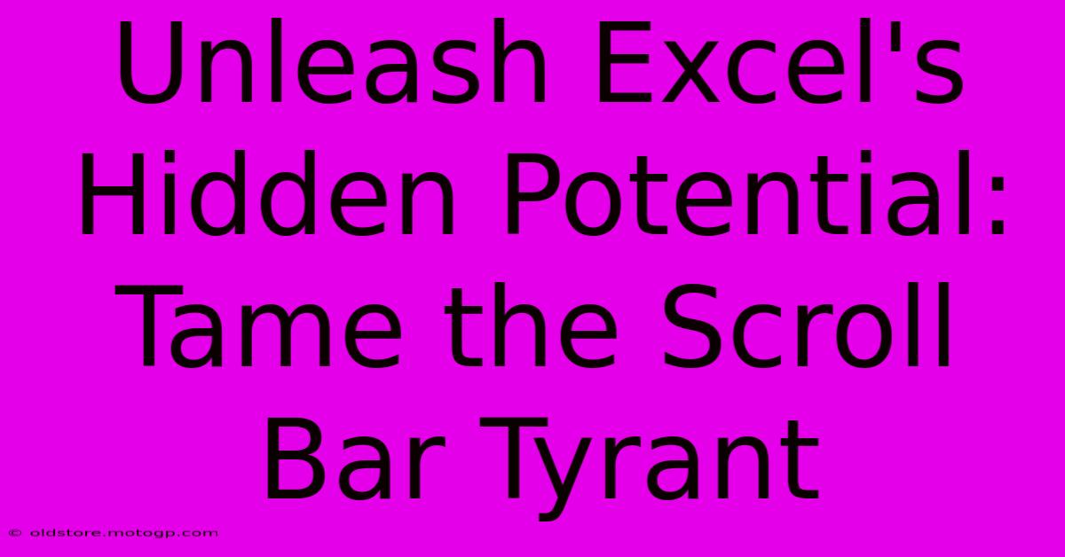 Unleash Excel's Hidden Potential: Tame The Scroll Bar Tyrant