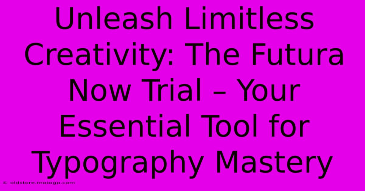 Unleash Limitless Creativity: The Futura Now Trial – Your Essential Tool For Typography Mastery