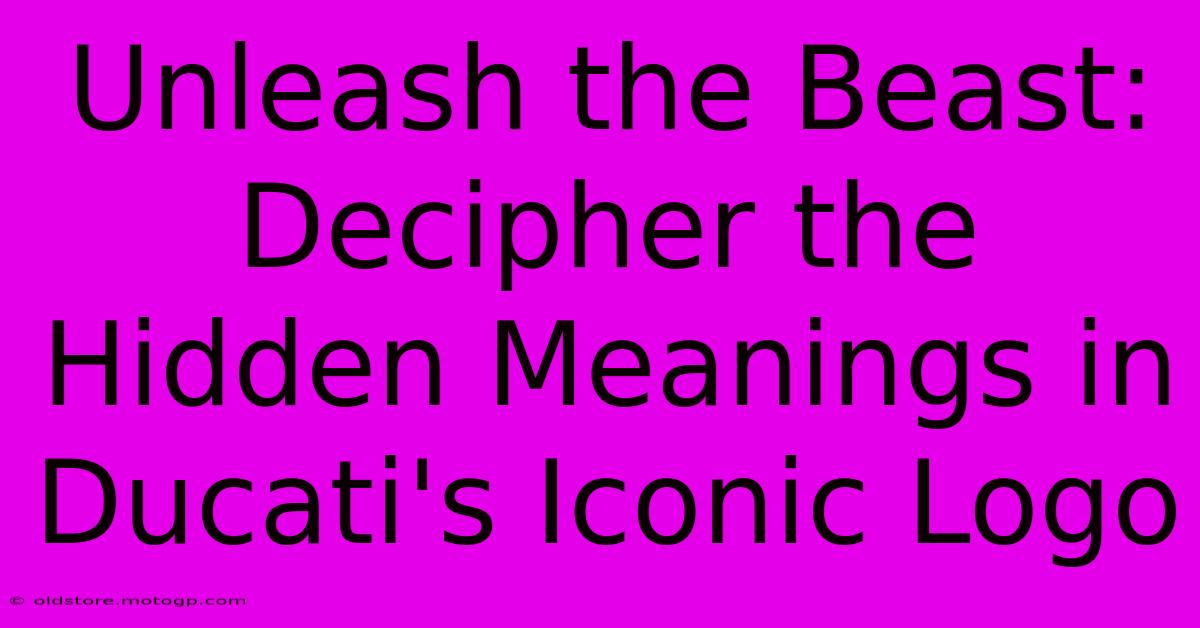 Unleash The Beast: Decipher The Hidden Meanings In Ducati's Iconic Logo