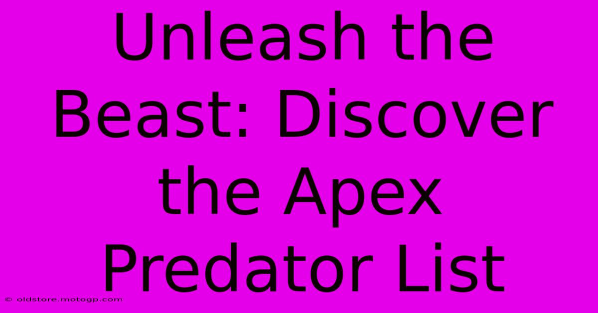 Unleash The Beast: Discover The Apex Predator List