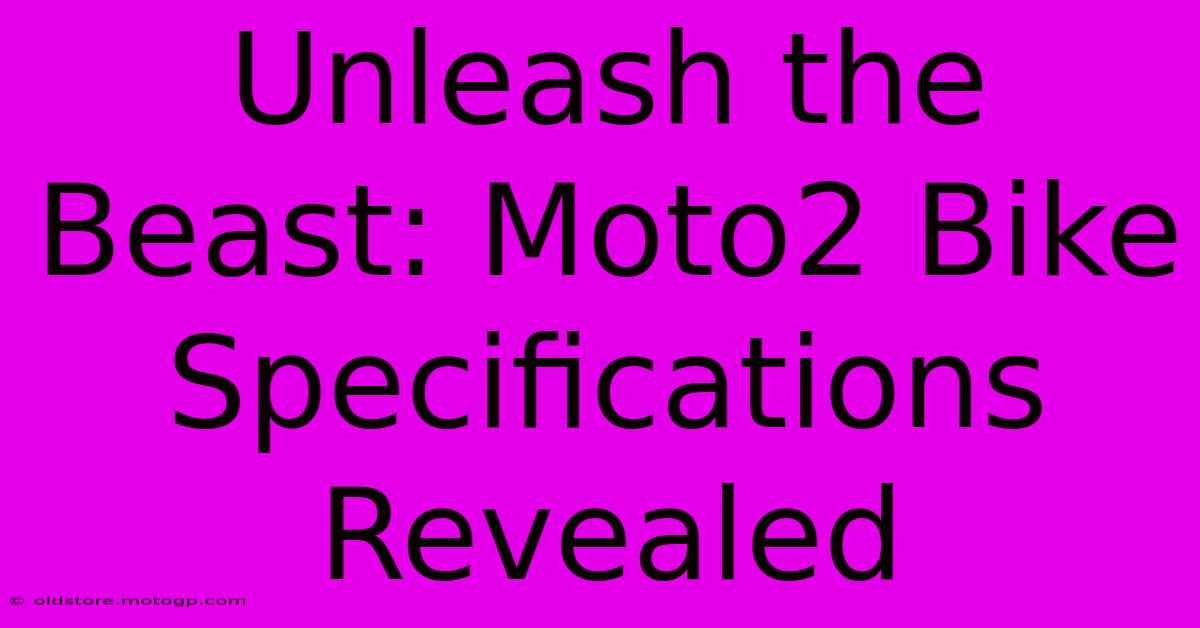 Unleash The Beast: Moto2 Bike Specifications Revealed