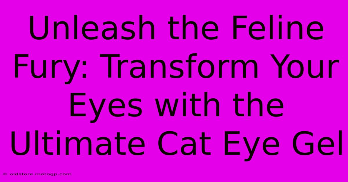 Unleash The Feline Fury: Transform Your Eyes With The Ultimate Cat Eye Gel