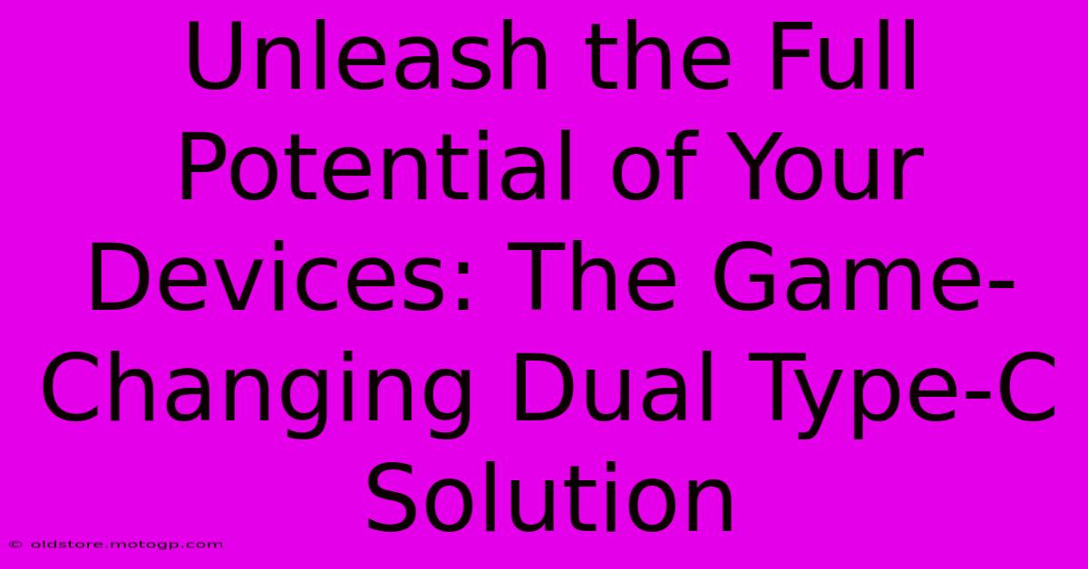 Unleash The Full Potential Of Your Devices: The Game-Changing Dual Type-C Solution