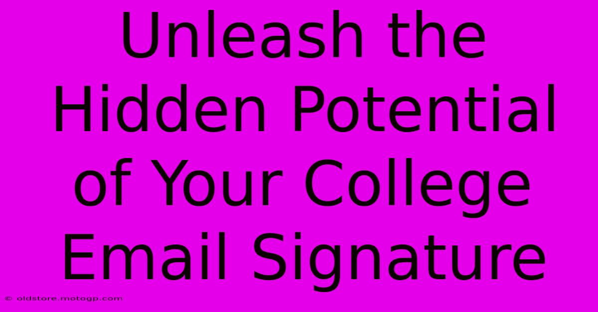 Unleash The Hidden Potential Of Your College Email Signature