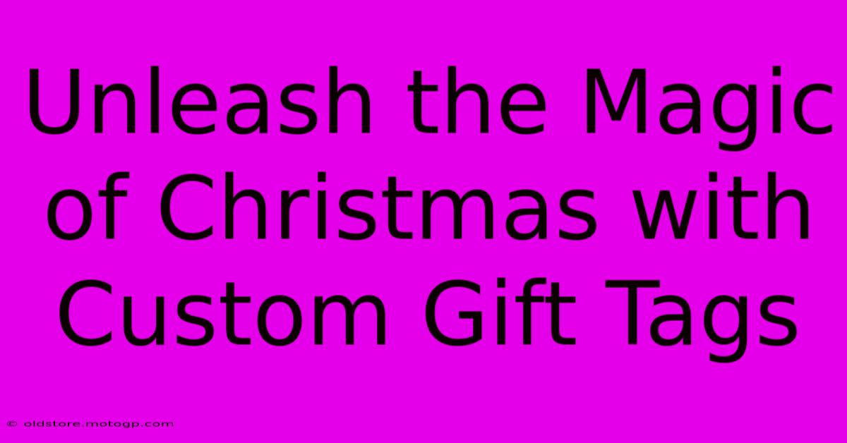 Unleash The Magic Of Christmas With Custom Gift Tags