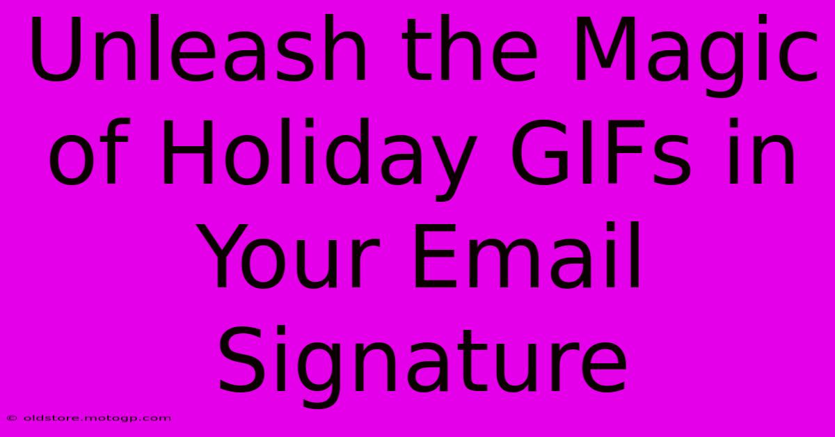 Unleash The Magic Of Holiday GIFs In Your Email Signature