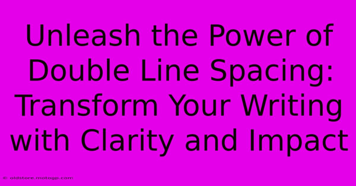 Unleash The Power Of Double Line Spacing: Transform Your Writing With Clarity And Impact