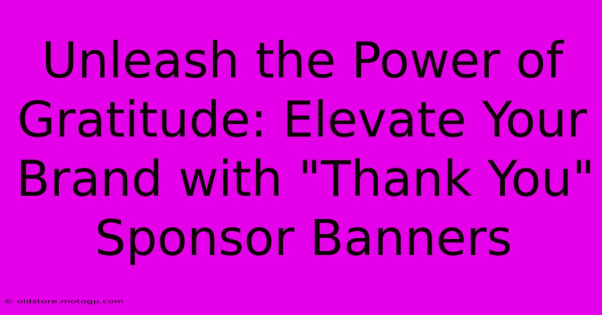 Unleash The Power Of Gratitude: Elevate Your Brand With 