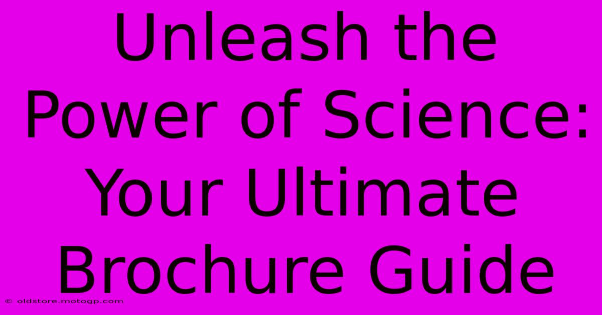 Unleash The Power Of Science: Your Ultimate Brochure Guide