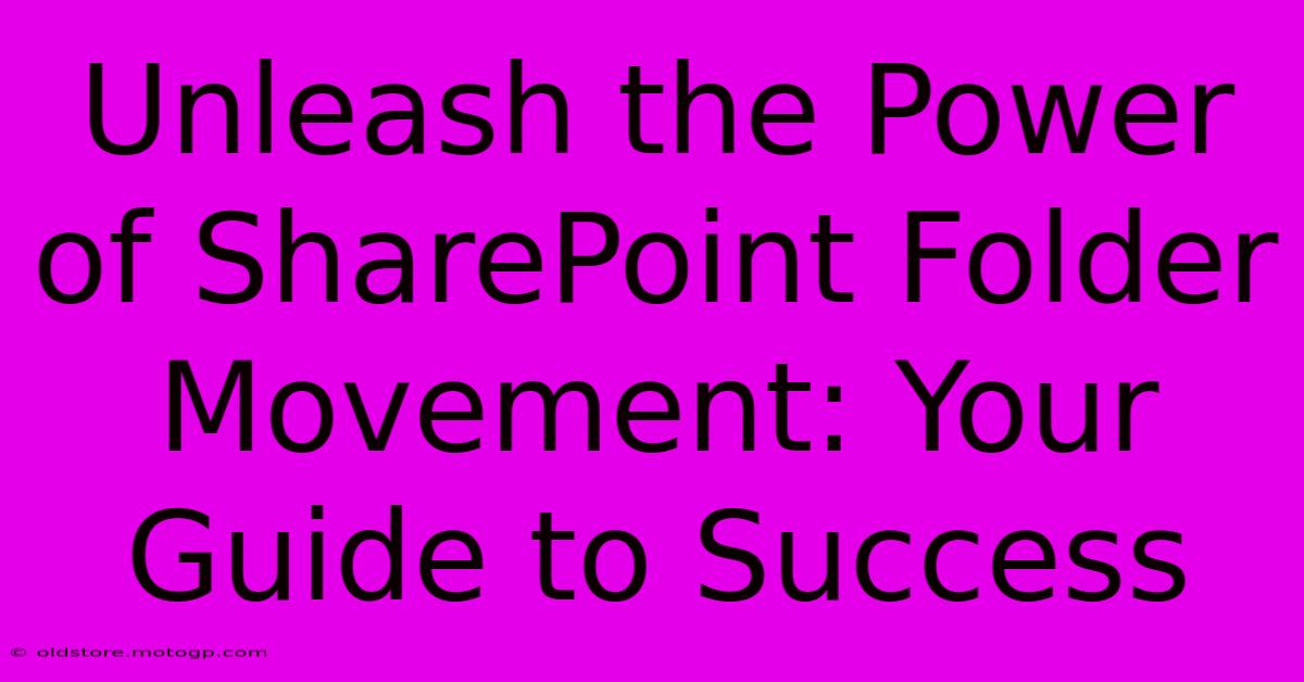 Unleash The Power Of SharePoint Folder Movement: Your Guide To Success