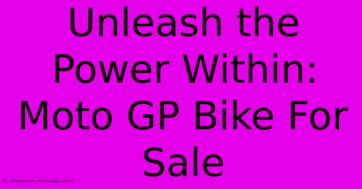 Unleash The Power Within: Moto GP Bike For Sale