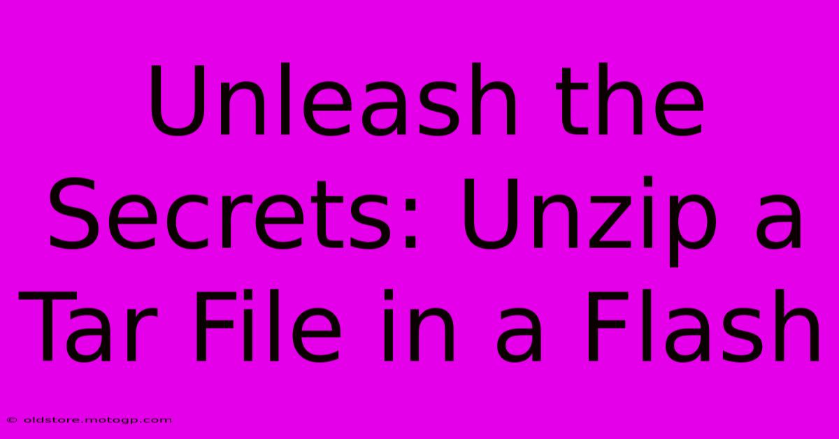 Unleash The Secrets: Unzip A Tar File In A Flash