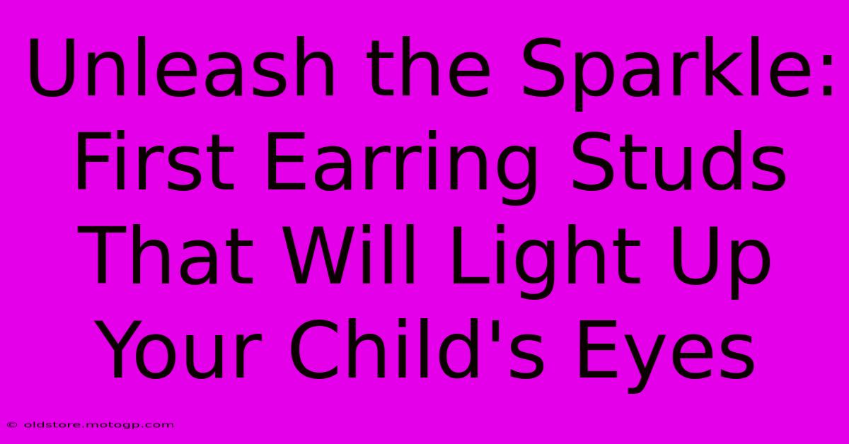 Unleash The Sparkle: First Earring Studs That Will Light Up Your Child's Eyes