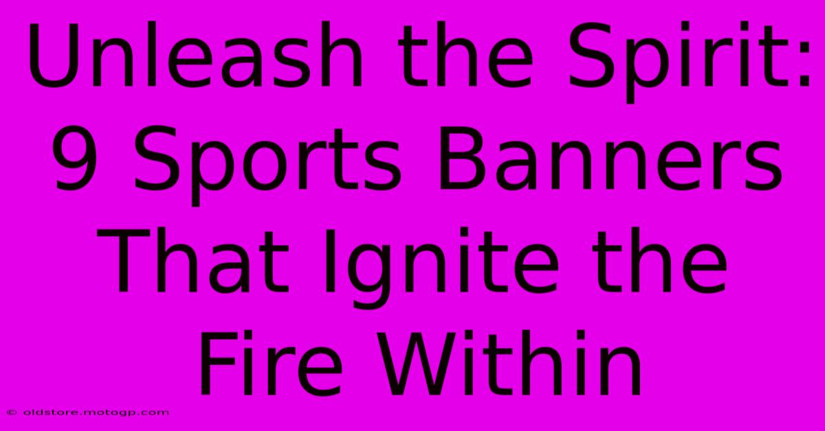 Unleash The Spirit: 9 Sports Banners That Ignite The Fire Within