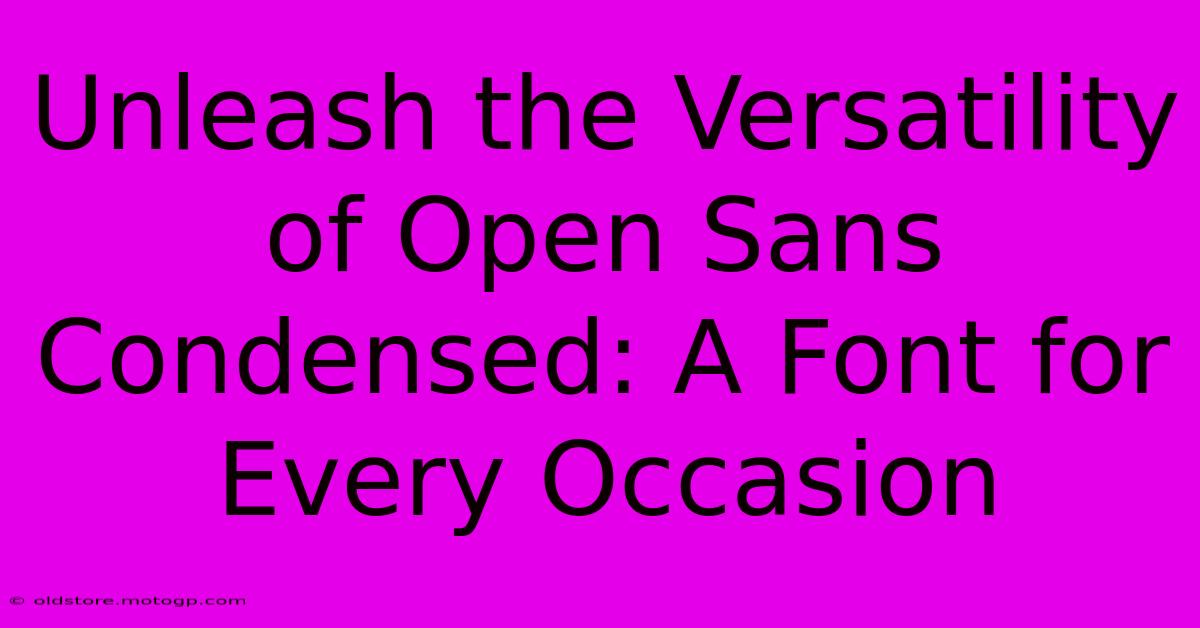 Unleash The Versatility Of Open Sans Condensed: A Font For Every Occasion