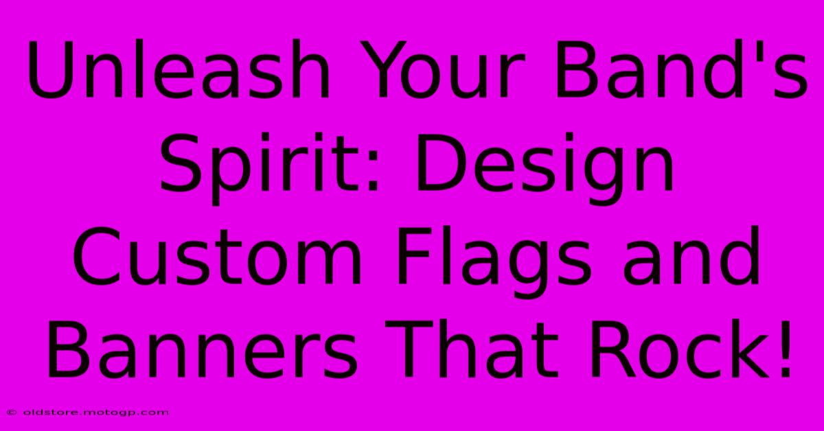 Unleash Your Band's Spirit: Design Custom Flags And Banners That Rock!