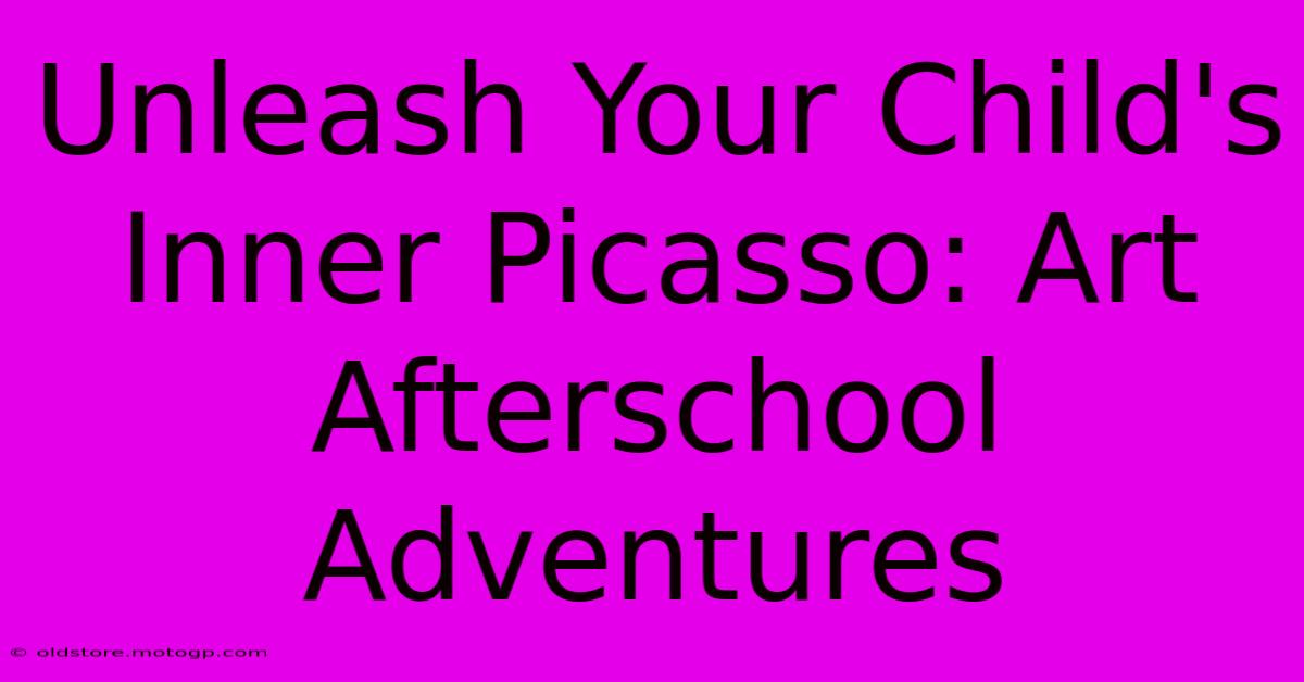 Unleash Your Child's Inner Picasso: Art Afterschool Adventures