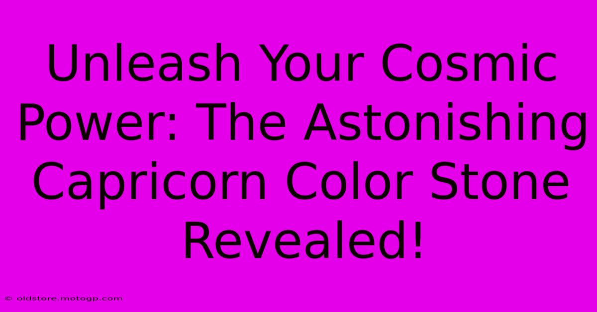 Unleash Your Cosmic Power: The Astonishing Capricorn Color Stone Revealed!