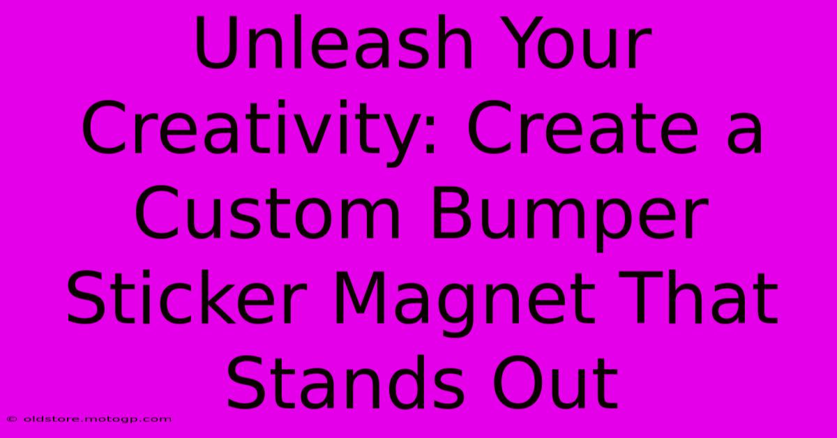 Unleash Your Creativity: Create A Custom Bumper Sticker Magnet That Stands Out