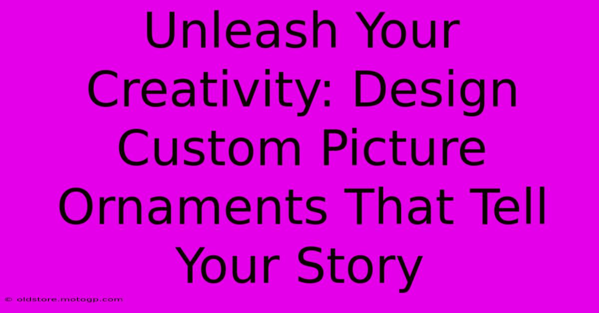 Unleash Your Creativity: Design Custom Picture Ornaments That Tell Your Story