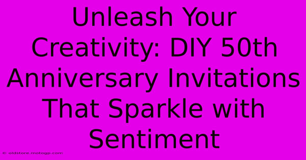 Unleash Your Creativity: DIY 50th Anniversary Invitations That Sparkle With Sentiment