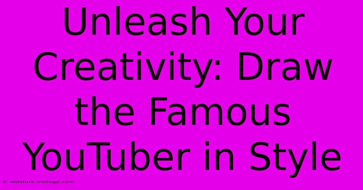 Unleash Your Creativity: Draw The Famous YouTuber In Style