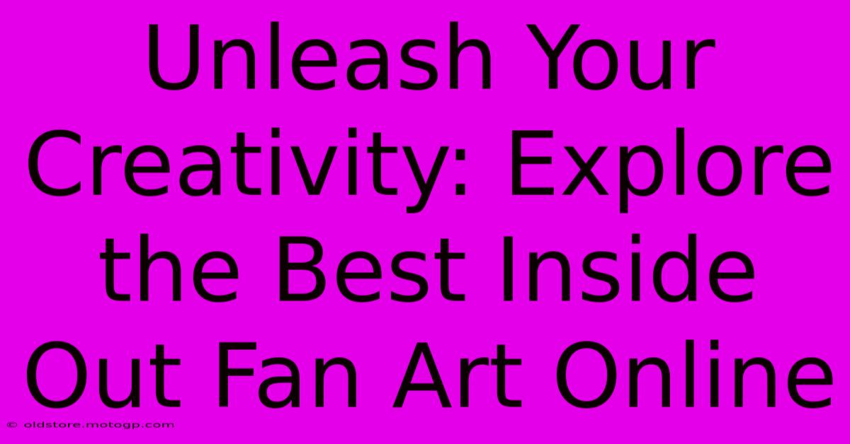 Unleash Your Creativity: Explore The Best Inside Out Fan Art Online