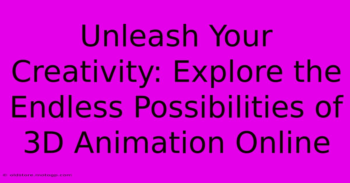 Unleash Your Creativity: Explore The Endless Possibilities Of 3D Animation Online