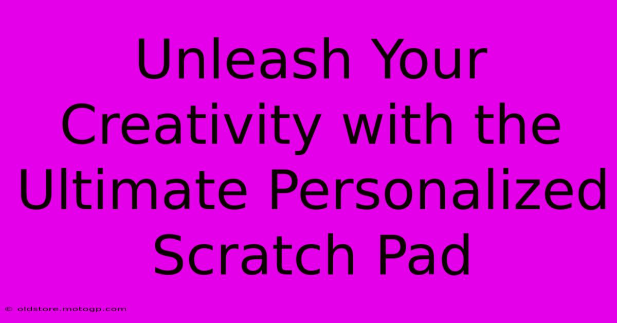 Unleash Your Creativity With The Ultimate Personalized Scratch Pad