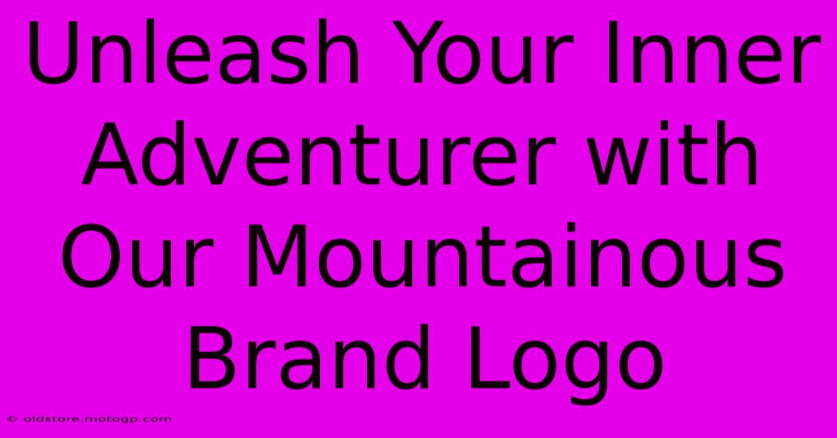 Unleash Your Inner Adventurer With Our Mountainous Brand Logo