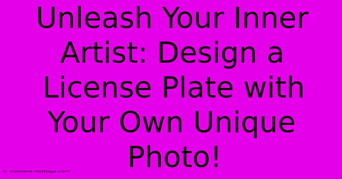 Unleash Your Inner Artist: Design A License Plate With Your Own Unique Photo!