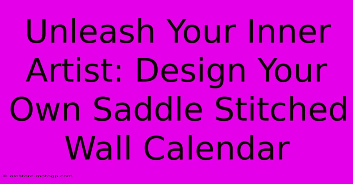 Unleash Your Inner Artist: Design Your Own Saddle Stitched Wall Calendar