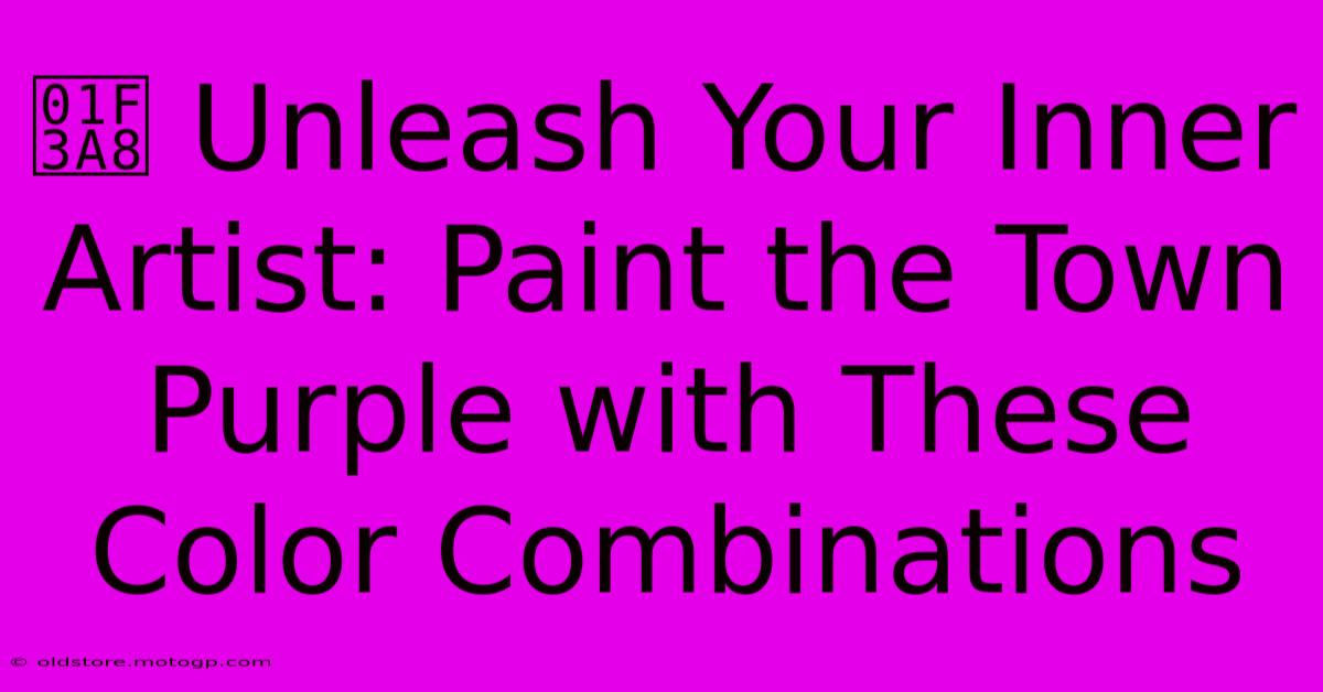 🎨 Unleash Your Inner Artist: Paint The Town Purple With These Color Combinations