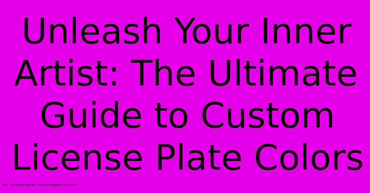 Unleash Your Inner Artist: The Ultimate Guide To Custom License Plate Colors