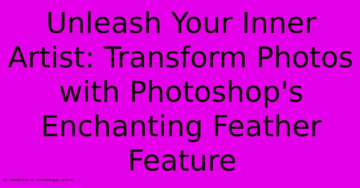 Unleash Your Inner Artist: Transform Photos With Photoshop's Enchanting Feather Feature