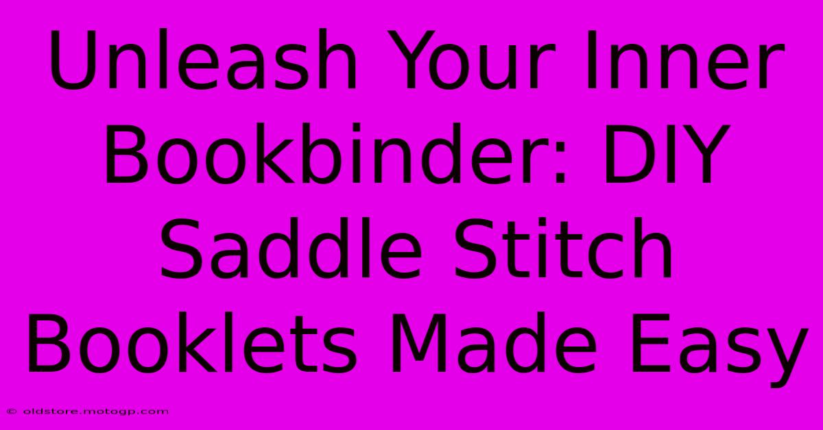 Unleash Your Inner Bookbinder: DIY Saddle Stitch Booklets Made Easy