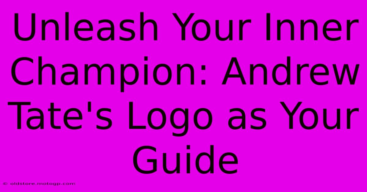 Unleash Your Inner Champion: Andrew Tate's Logo As Your Guide