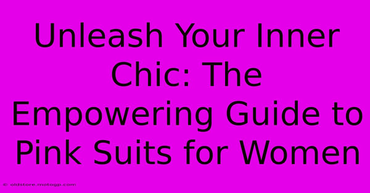 Unleash Your Inner Chic: The Empowering Guide To Pink Suits For Women