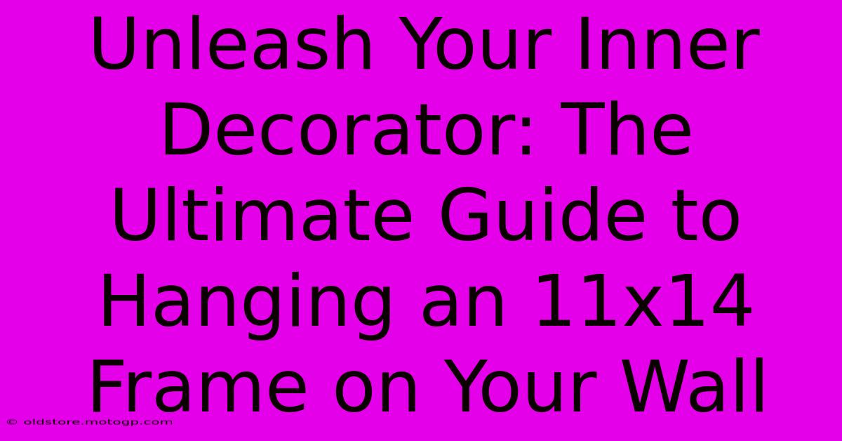 Unleash Your Inner Decorator: The Ultimate Guide To Hanging An 11x14 Frame On Your Wall