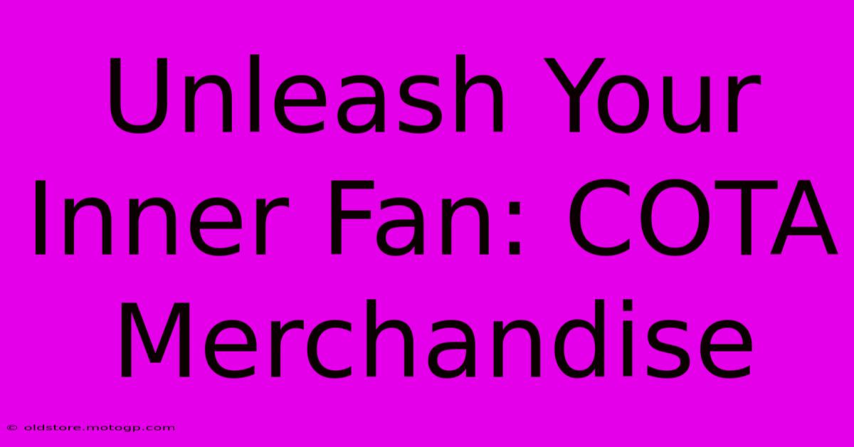 Unleash Your Inner Fan: COTA Merchandise