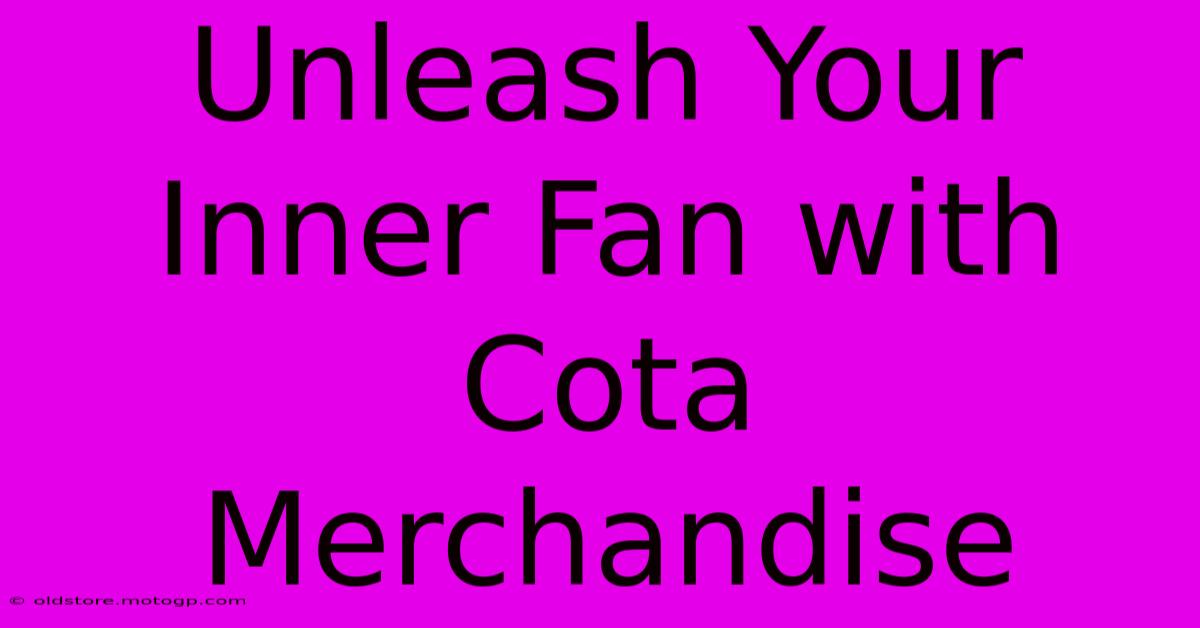 Unleash Your Inner Fan With Cota Merchandise