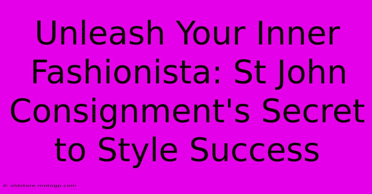 Unleash Your Inner Fashionista: St John Consignment's Secret To Style Success