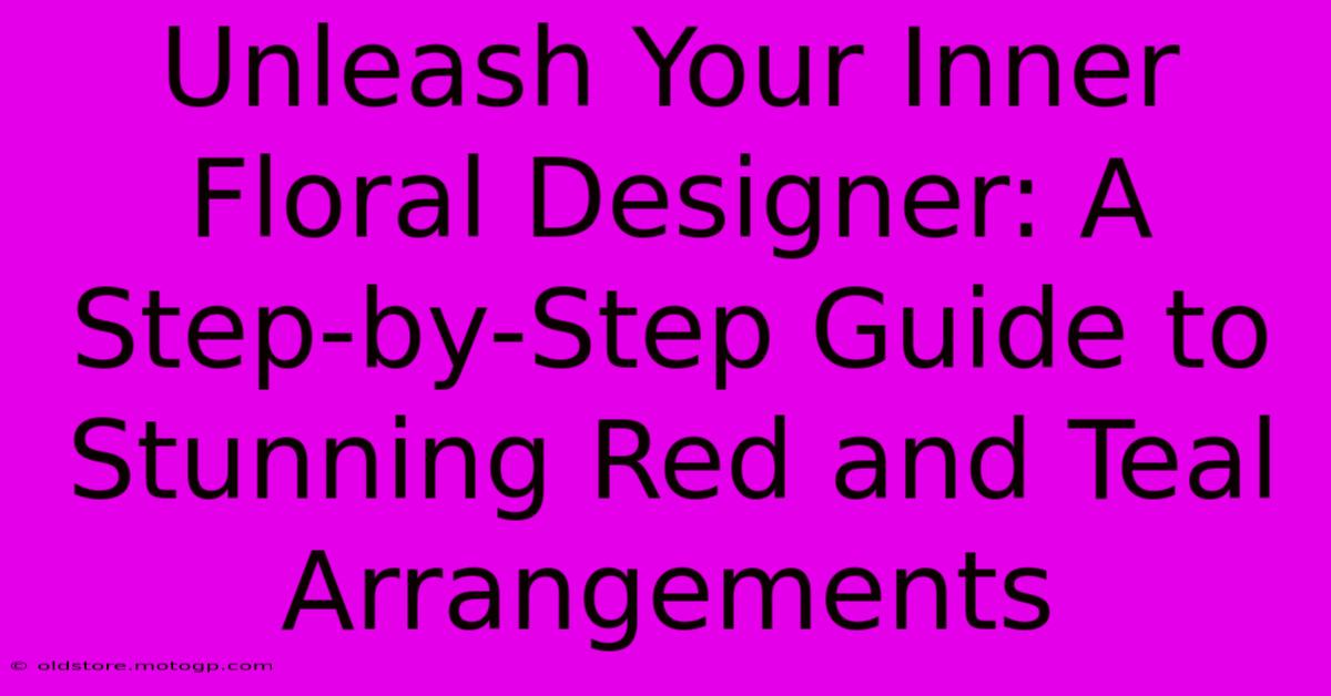 Unleash Your Inner Floral Designer: A Step-by-Step Guide To Stunning Red And Teal Arrangements