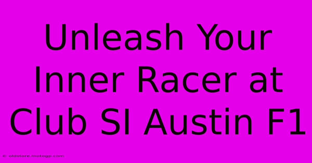 Unleash Your Inner Racer At Club SI Austin F1