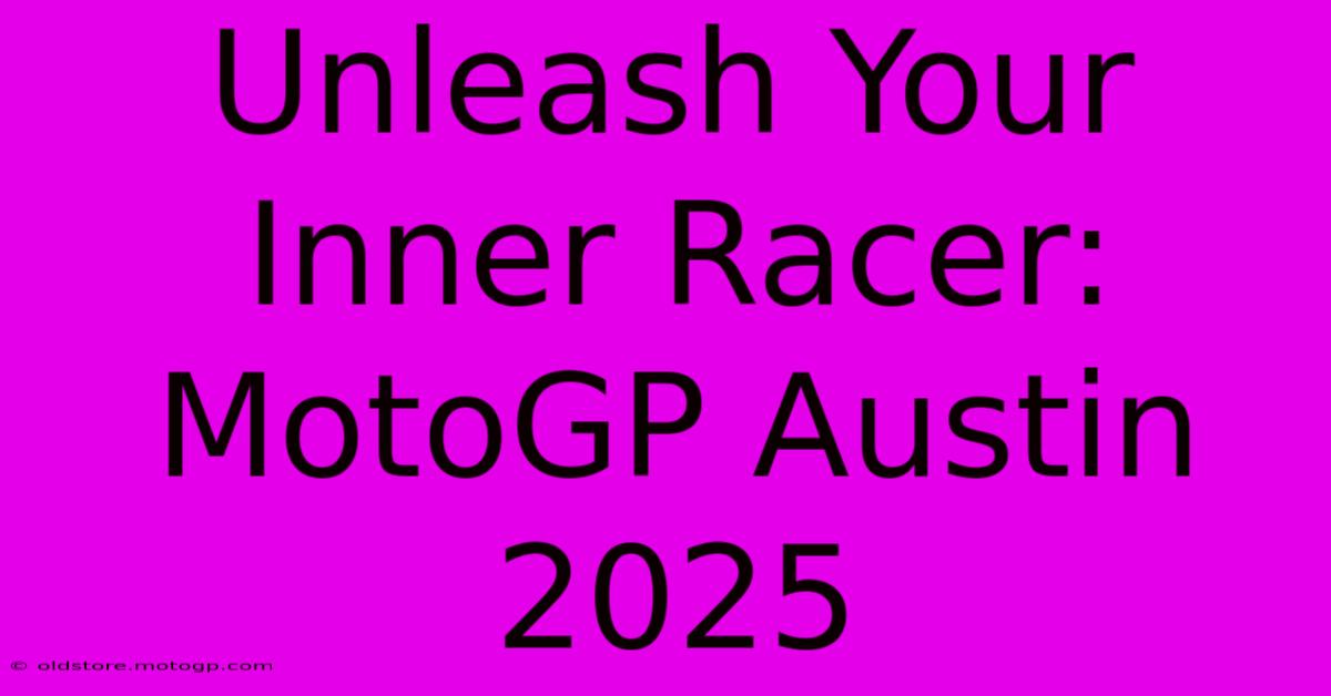 Unleash Your Inner Racer: MotoGP Austin 2025