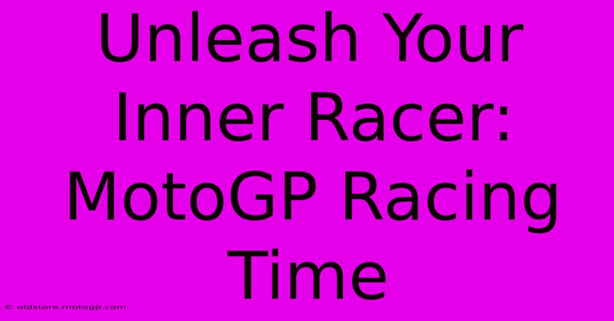 Unleash Your Inner Racer: MotoGP Racing Time