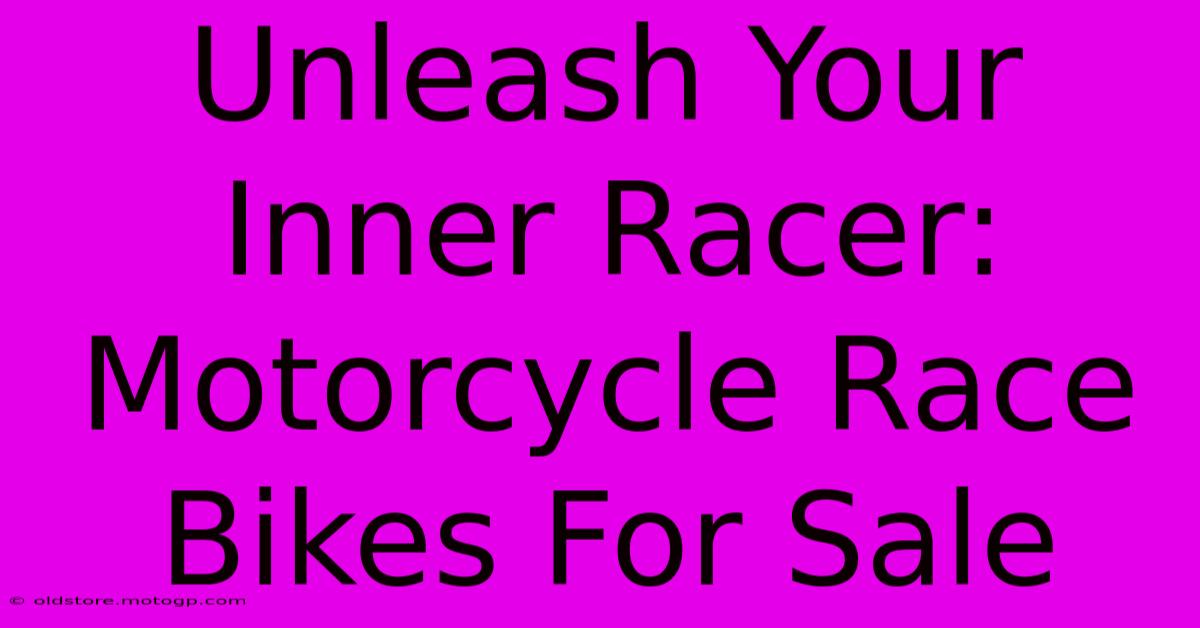 Unleash Your Inner Racer: Motorcycle Race Bikes For Sale